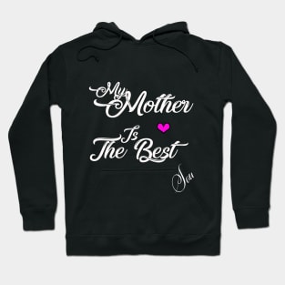 my mother is the best Hoodie